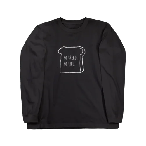 NO BREAD,NO LIFE　食パン Long Sleeve T-Shirt