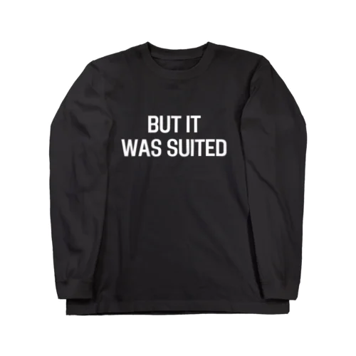 BUT IT WAS SUITED ロングスリーブTシャツ