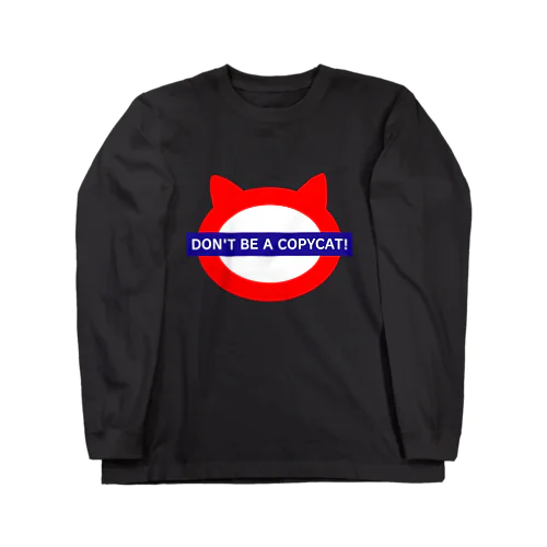 DON'T BE A COPYCAT! Long Sleeve T-Shirt