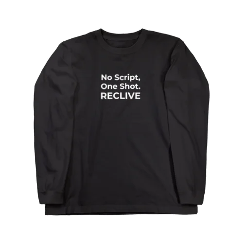 No Script, One Shot. RECLIVE ロングスリーブTシャツ