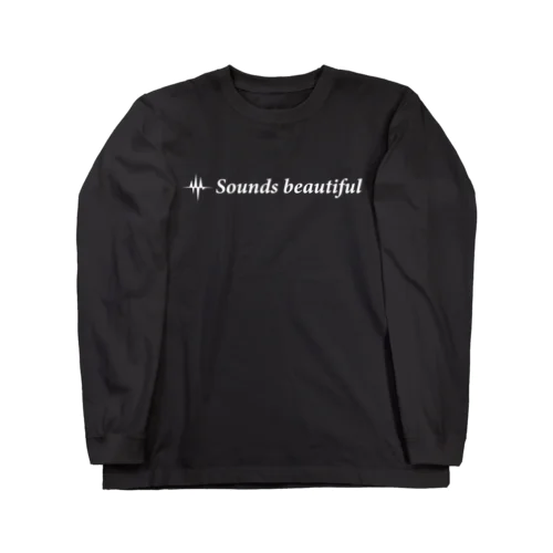 Sounds beautiful Tシャツ(ホワイトロゴ) ロングスリーブTシャツ