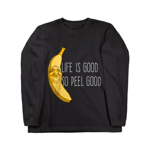 Life Is Good So Peel Good ロングスリーブTシャツ