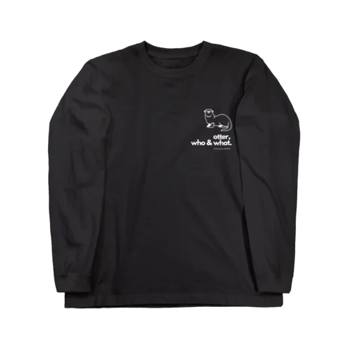 カワウソ / otter, who & what.【白文字】 Long Sleeve T-Shirt