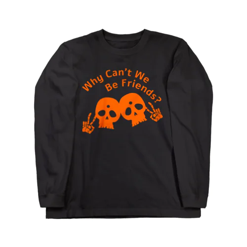 Why Can't We Be Friends?（橙） Long Sleeve T-Shirt