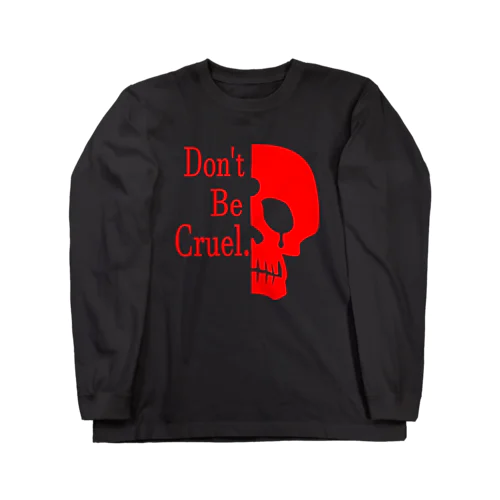 Don't Be Cruel.(赤) Long Sleeve T-Shirt