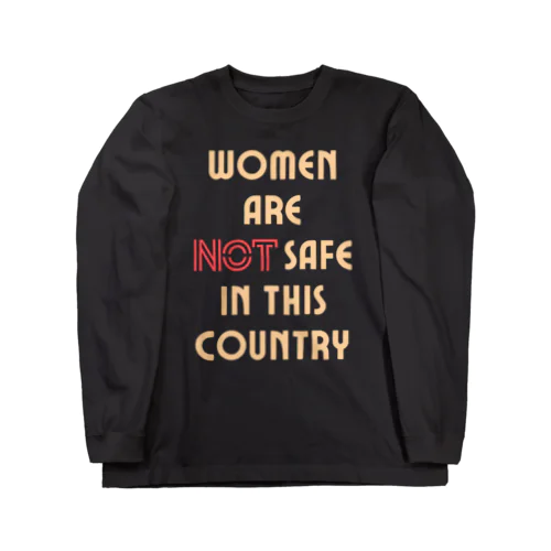 Women Are Not Safe in This Country ロングスリーブTシャツ