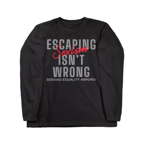 Escaping Sexism Isn't Wrong: Seeking Equality Abroad! ロングスリーブTシャツ