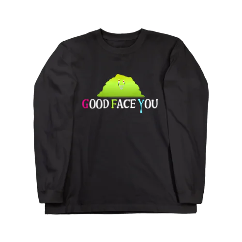 GOOD FACE YOU Long Sleeve T-Shirt