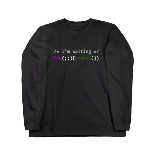 I'm waiting for arrest(dark color) Long Sleeve T-Shirt