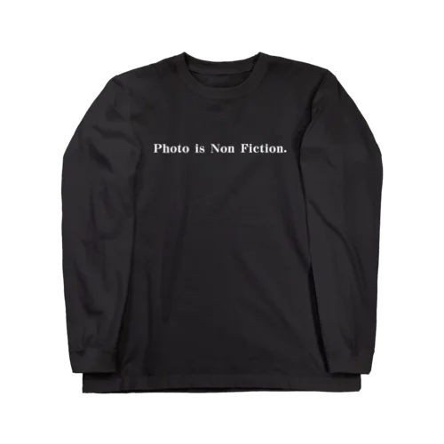 Photo is Non Fiction. (白字) ロングスリーブTシャツ