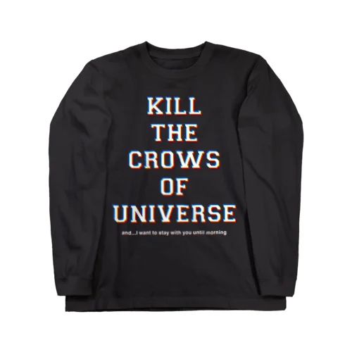 KILL the CROWS of UNIVERSE ロングスリーブTシャツ