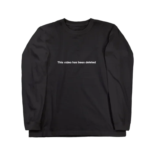  This video has been deleted Long Sleeve T-Shirt