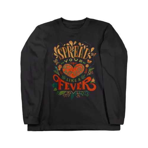 Spread Your Love Like a Fever ロングスリーブTシャツ