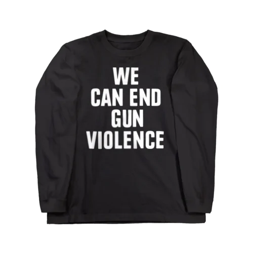 WE CAN END GUN VIOLENCE ロングスリーブTシャツ