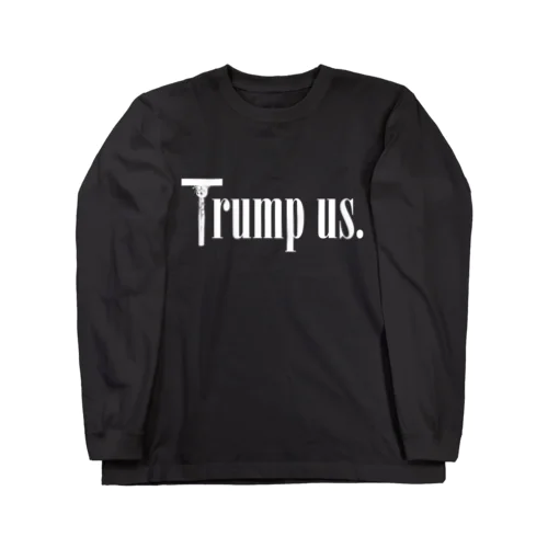 Trump us. -white- ロングスリーブTシャツ