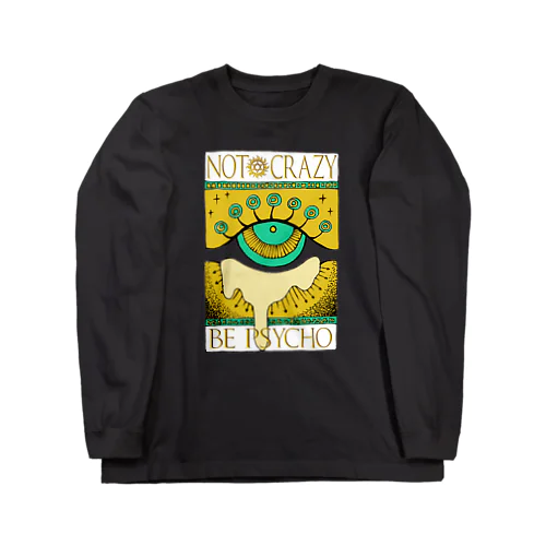 Not crazy be psycho　おめめ Long Sleeve T-Shirt