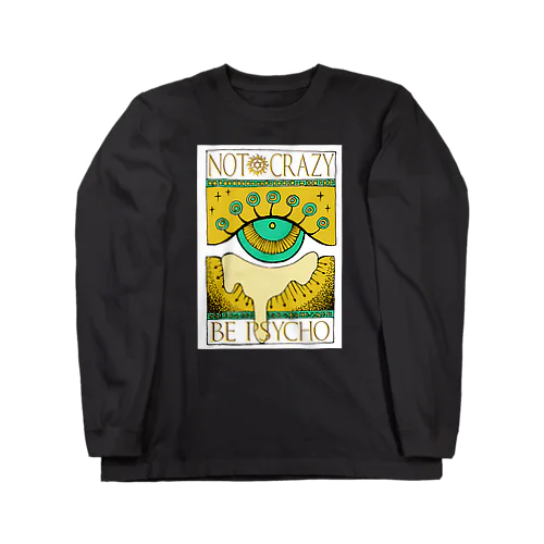 Not crazy be psycho　おめめ Long Sleeve T-Shirt