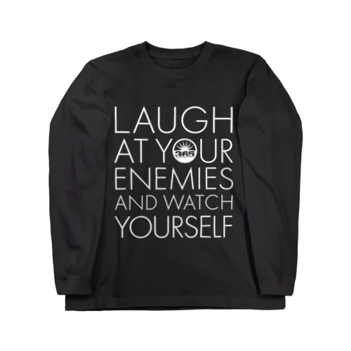 Lough at Your Enemies and Watch Yourself_w ロングスリーブTシャツ