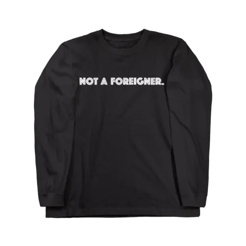 NOT A FOREIGNER.(外人ではない) white ver. 01 ロングスリーブTシャツ