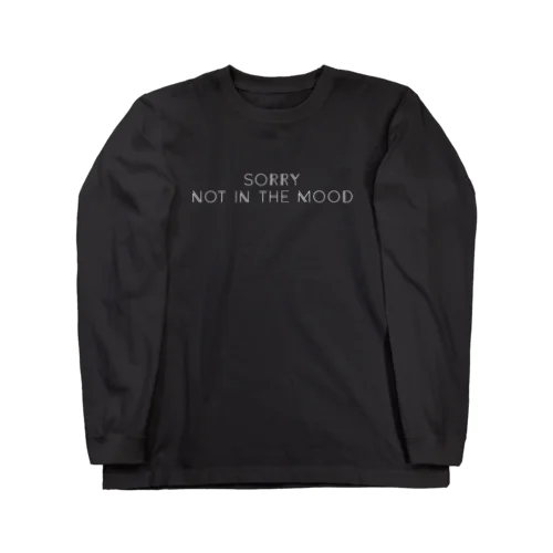 ごめん、そんな気分じゃない SORRY NOT IN THE MOOD - white ver. - ロングスリーブTシャツ