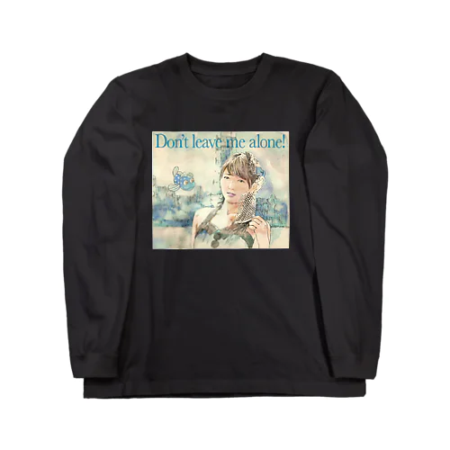 Don't leave me alone! ロングスリーブTシャツ