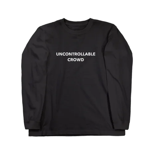 UNCONTROLLABLE CROWD ロングスリーブTシャツ