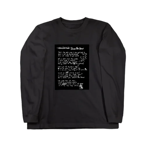 Lyrics! Show Me How Long Sleeve T-Shirt