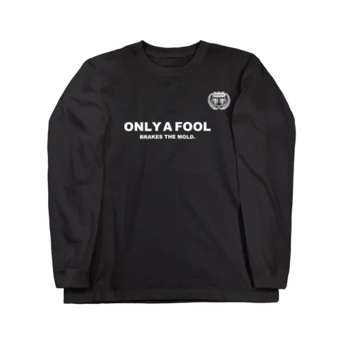 ONLY A FOOL Long Sleeve T-Shirt