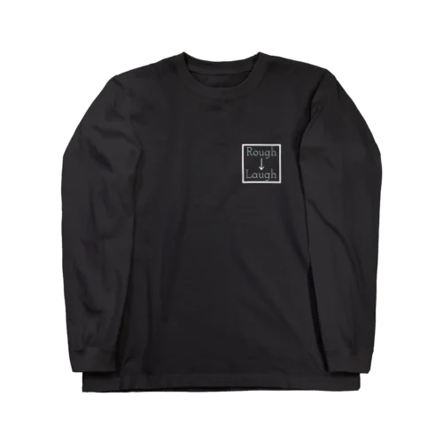 Rough→Laugh Long Sleeve T-Shirt