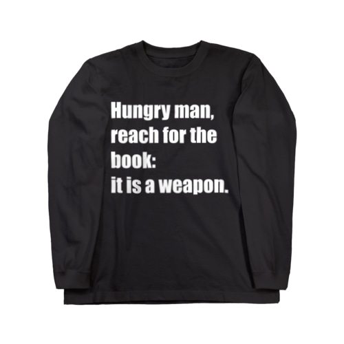 Hungry man, reach for the book Long Sleeve T-Shirt