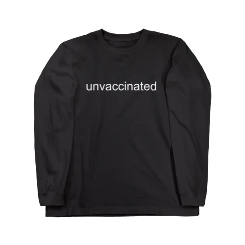 unvaccinated（白文字Tシャツ） ロングスリーブTシャツ