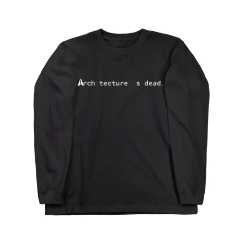 建築という既成概念をぶち壊せ。 Long Sleeve T-Shirt