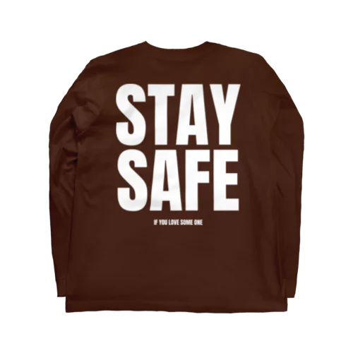 STAY SAFE IF YOU LOVE SOME ONE / ホワイトプリント バック Long Sleeve T-Shirt