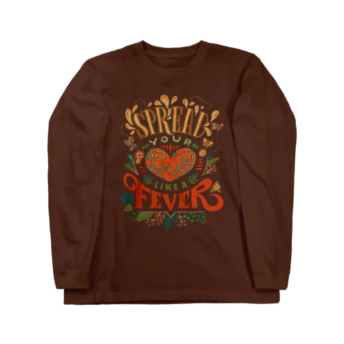 Spread Your Love Like a Fever ロングスリーブTシャツ