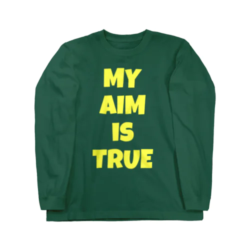 MY AIM IS TRUE Long Sleeve T-Shirt