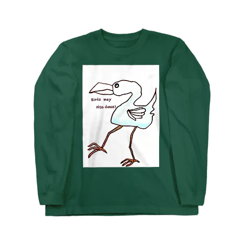 鳥だって踊るかもしれない Long Sleeve T-Shirt