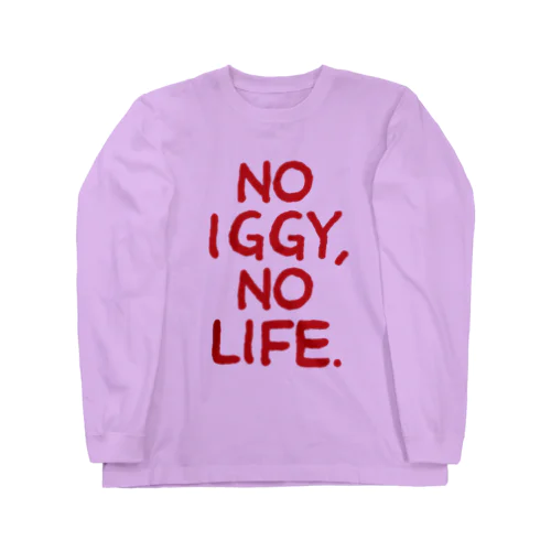 NO IGGY,NO LIFE. ロングスリーブTシャツ