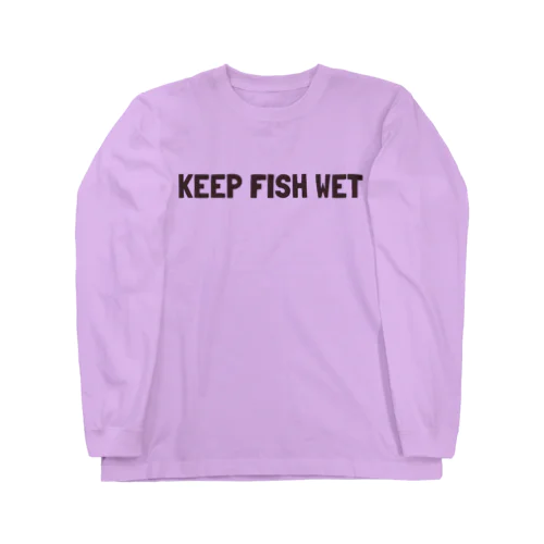 KEEP FISH WET Long Sleeve T-Shirt