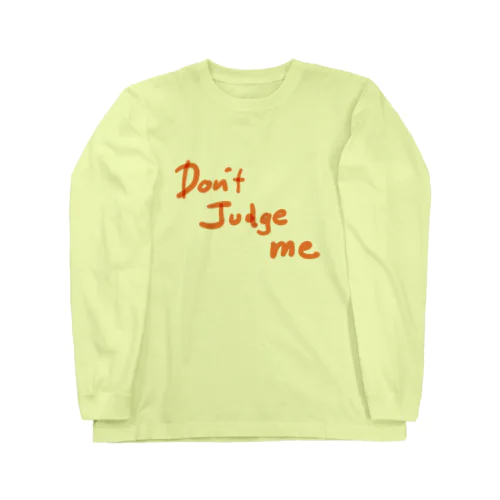 Don’t judge me ! ロングスリーブTシャツ