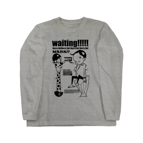 WAITING!!!!! Long Sleeve T-Shirt