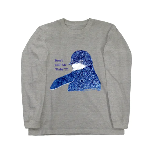 Fairy Penguin "Don't Call Me Baby!!!" Long Sleeve T-Shirt