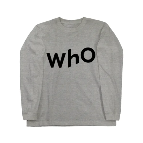 WhO Long Sleeve T-Shirt