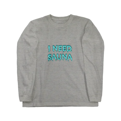 I NEED SAUNA Long Sleeve T-Shirt