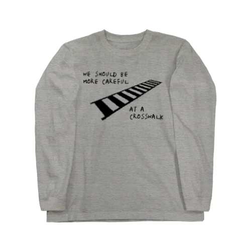 横断歩道は気をつけよう Long Sleeve T-Shirt