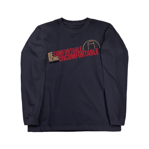 BE UNCOMFORTABLE Long Sleeve T-Shirt