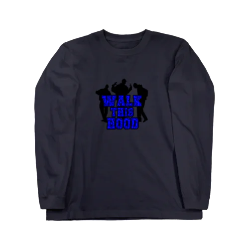 Walk This Hood!! Long Sleeve T-Shirt