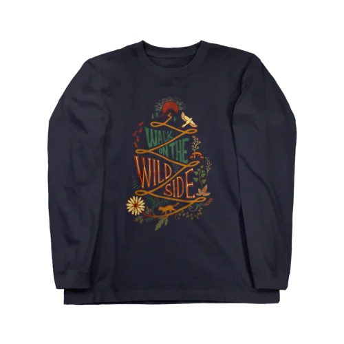 Walk on the Wild Side（ワイルド・サイドを歩け） Long Sleeve T-Shirt