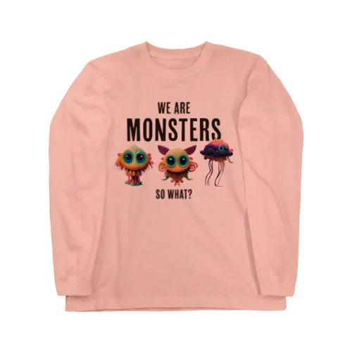 we are monsters Long Sleeve T-Shirt