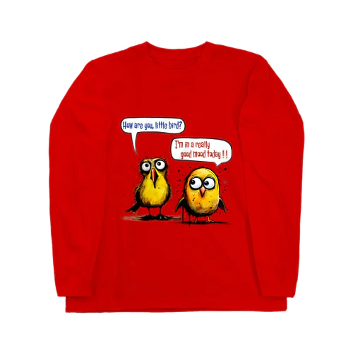 "How are you, little bird?" ロングスリーブTシャツ