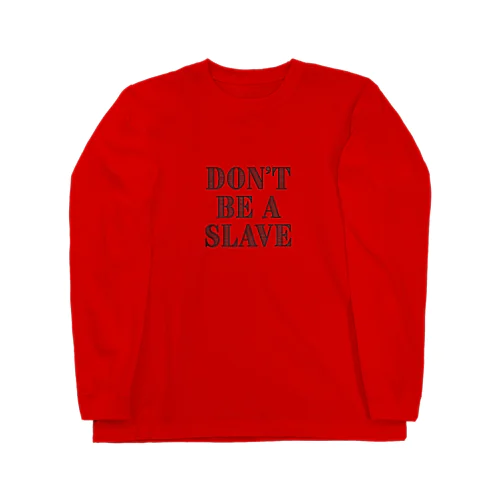 Don't Be a Slave グッズ ロングスリーブTシャツ